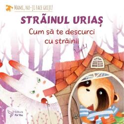 Strainul urias. Cum sa te descurci cu strainii - Teodora Ioana Motei (ISBN: 9786066394628)