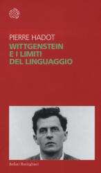 Wittgenstein e i limiti del linguaggio - Pierre Hadot, B. Chitussi (ISBN: 9788833928272)