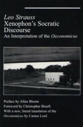 Xenophon`s Socratic Discourse - Interpretation Of Oeconomicus - Leo Strauss, Christopher Bruell, Carnes Lord (ISBN: 9781587319662)