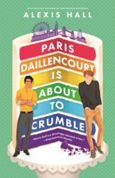 Paris Daillencourt Is About to Crumble - Alexis Hall (ISBN: 9780349429946)