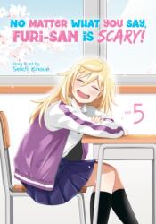 No Matter What You Say, Furi-San Is Scary! Vol. 5 - V05 (ISBN: 9781638589167)