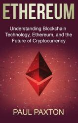 Ethereum: Understanding Blockchain Technology Ethereum and the Future of Cryptocurrency (ISBN: 9781761037962)