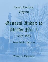 Essex County Virginia General Index to Deeds No. 1 1797-1867 Deed Books 35 to 51 (ISBN: 9780788414015)