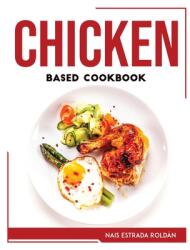 Chicken Based Cookbook (ISBN: 9781804768129)