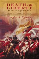 Death or Liberty: African Americans and Revolutionary America (ISBN: 9780199782253)