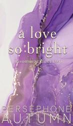 A Love So Bright: Insomniac Duet #2 (ISBN: 9781951477509)