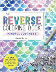 Reverse Coloring Book (TM): Mindful Journeys (ISBN: 9781523518074)