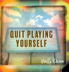 Quit Playing Yourself (ISBN: 9781958729014)