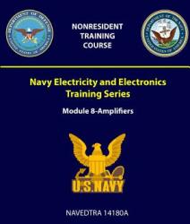 Navy Electricity and Electronics Training Series: Module 8 - Amplifiers - NAVEDTRA 14180A (ISBN: 9781387965274)