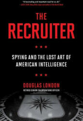 The Recruiter: Spying and the Lost Art of American Intelligence (ISBN: 9780306847318)