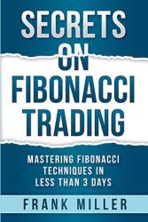 Secrets on Fibonacci Trading - Frank Miller (ISBN: 9781957999081)