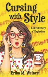 Cursing with Style: A Dicktionary of Expletives (ISBN: 9780578296401)