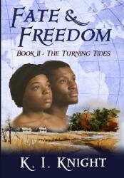 Fate & Freedom: Book II: The Turning Tides (ISBN: 9780990836551)