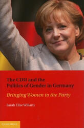CDU and the Politics of Gender in Germany - Sarah Elise Wiliarty (2009)