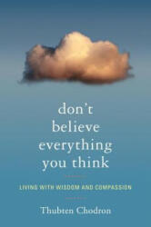 Don't Believe Everything You Think - Thubten Chodron (2012)