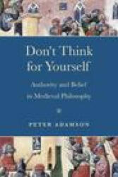 Don't Think for Yourself - Peter Adamson (ISBN: 9780268203399)