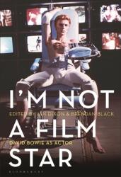 I'm Not a Film Star: David Bowie as Actor (ISBN: 9781501368684)