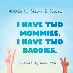 I Have Two Mommies. I Have Two Daddies. (ISBN: 9780578373027)