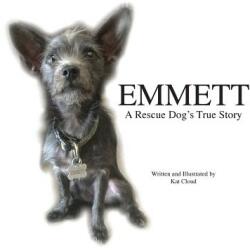 Emmett: A Rescue Dog's True Story (ISBN: 9780692883105)