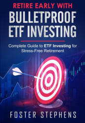 Retire Early with Bulletproof Etf Investing (ISBN: 9781803614489)