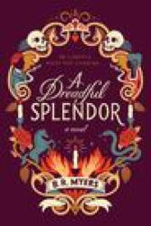 Dreadful Splendor - B. R. Myers (ISBN: 9780063209831)