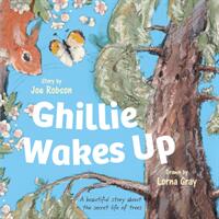 Ghillie Wakes Up - A beautiful story about the secret life of trees (ISBN: 9781915067050)