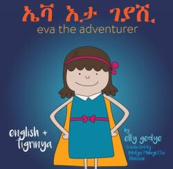 Eva the Adventurer. ኤቫ እታ ገያሺ: Dual Language Book - English and ትግርኛ (ISBN: 9781915064158)