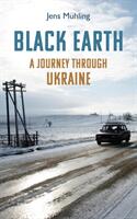 Black Earth - A Journey through Ukraine (ISBN: 9781914982002)