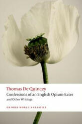 Confessions of an English Opium-Eater and Other Writings - Thomas de Quincey (2013)