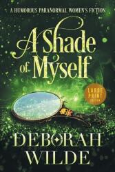 A Shade of Myself: A Humorous Paranormal Women's Fiction (ISBN: 9781988681672)