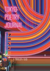 Tokyo Poetry Journal - Volume 11: Tokyo City / Slice (ISBN: 9781957704036)