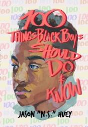 100 Things Black Boys Should Do and Know (ISBN: 9780578288215)