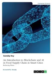 An Introduction to Blockchain and AI in Food Supply Chain in Smart Cities. Reducing Waste (ISBN: 9783346678010)