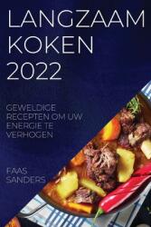 Langzaam Koken 2022: Geweldige Recepten Om Uw Energie Te Verhogen (ISBN: 9781837894772)