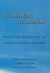 No Margin No Mission: Health Care Organizations and the Quest for Ethical Excellence (ISBN: 9780195158960)