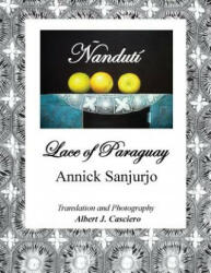 Nanduti, Lace of Paraguay - Annick Sanjurjo (ISBN: 9780963382719)