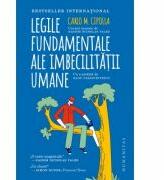 Legile fundamentale ale imbecilitatii umane - Carlo M. Cipolla (ISBN: 9789735076283)