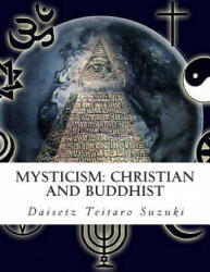 Mysticism: Christian and Buddhist - Daisetz Teitaro Suzuki (ISBN: 9781463630966)
