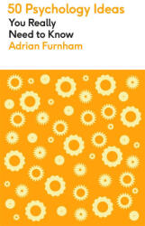 50 Psychology Ideas You Really Need to Know - Adrian Furnham (ISBN: 9781529425116)