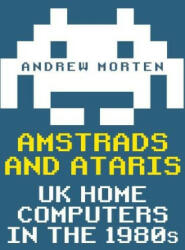 Amstrads and Ataris - Andrew Morten (ISBN: 9781398111226)