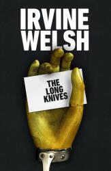 The Long Knives - Irvine Welsh (ISBN: 9781787333963)