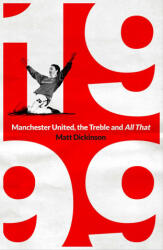 1999: Manchester United, the Treble and All That - Matt Dickinson (ISBN: 9781398503779)