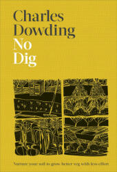 Charles Dowding - No Dig - Charles Dowding (ISBN: 9780241541814)
