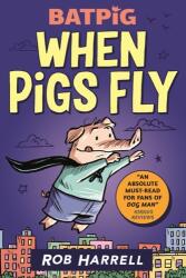 Batpig: Când porcii zboară (ISBN: 9781529510270)