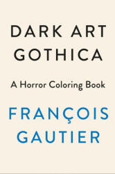 Dark Art Gothica: A Horror Coloring Book - GAUTIER FRANCOIS (ISBN: 9780593471852)