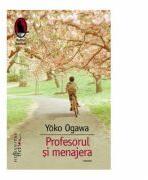 Profesorul si menajera - Yoko Ogawa (ISBN: 9786060970668)