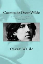 Cuentos de Oscar Wilde: - El millonario modelo Una nota de admiración - La esfinge sin secretos Un aguafuerte - El ni? o estrella - Oscar Wilde, Anton Rivas (ISBN: 9781541198586)