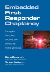 Embedded First Responder Chaplaincy: Caring for Our Most Valuable and Vulnerable Public Servants (ISBN: 9781732422254)