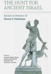 The Hunt for Ancient Israel: Essays in Honour of Diana V. Edelman (ISBN: 9781800500228)