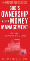 God's Ownership Meets Money Management: How to Be a Good and Faithful Steward (ISBN: 9781954485105)